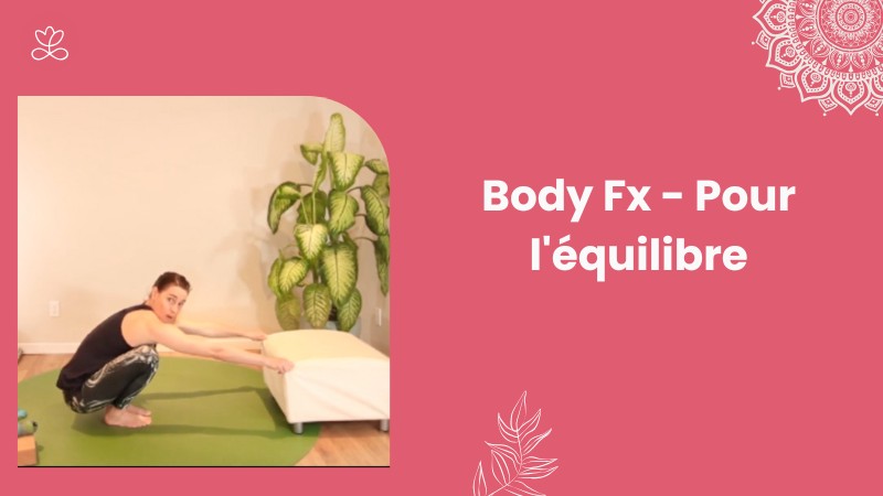 Jour 18. Body Fx - Pour l'équilibre avec Mireille Martel